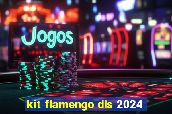 kit flamengo dls 2024