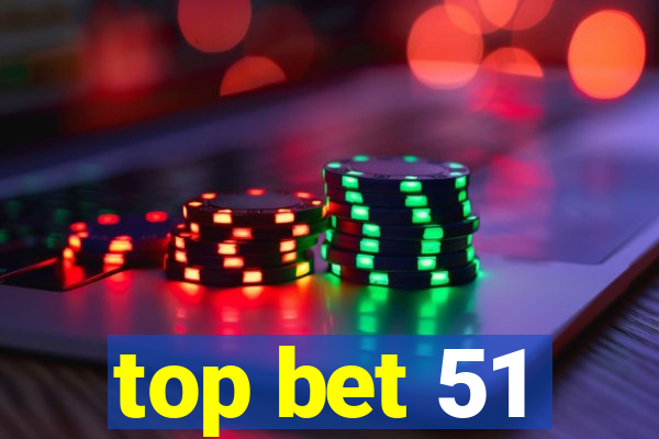 top bet 51