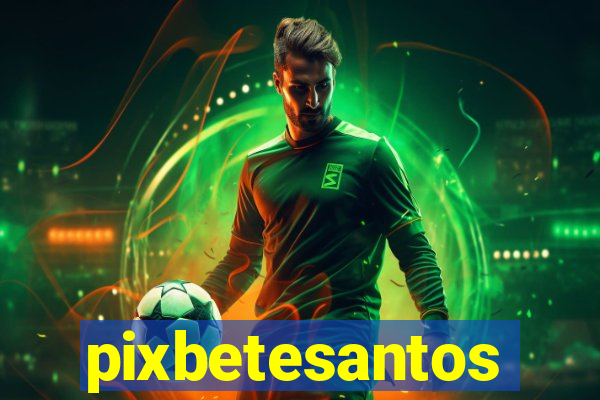 pixbetesantos