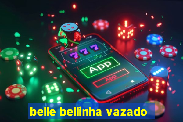 belle bellinha vazado