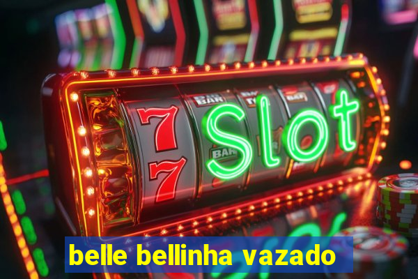 belle bellinha vazado