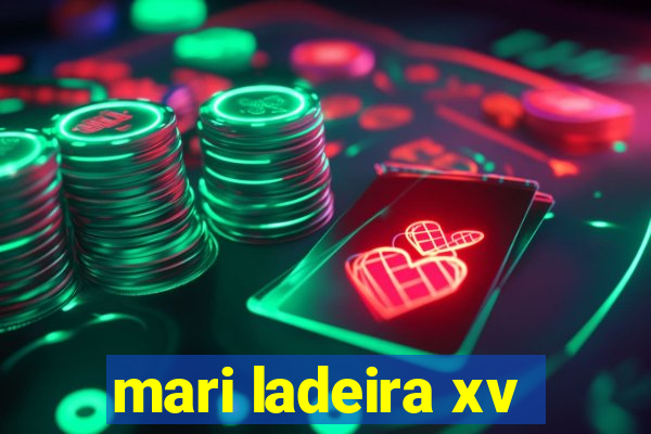 mari ladeira xv