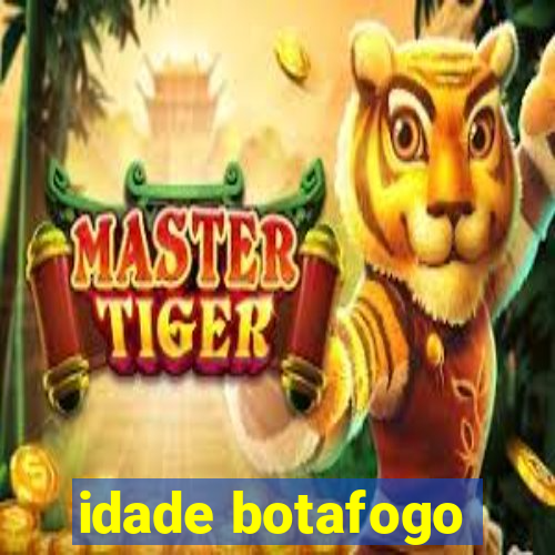 idade botafogo