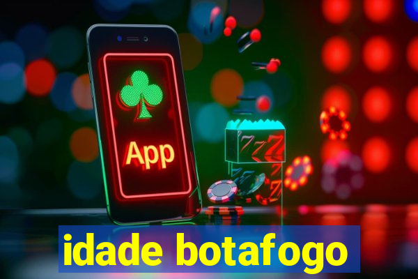 idade botafogo