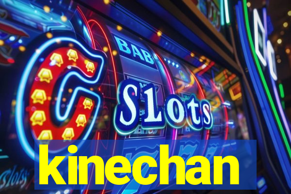 kinechan