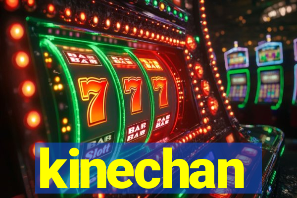 kinechan