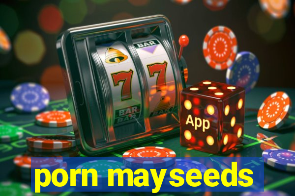 porn mayseeds