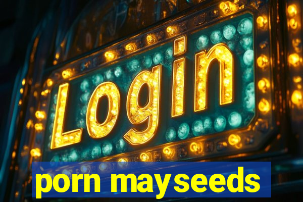 porn mayseeds