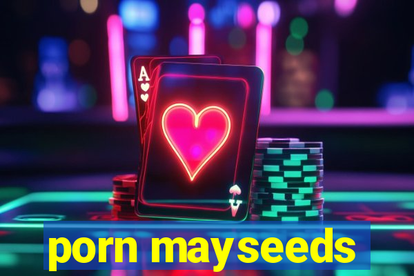 porn mayseeds