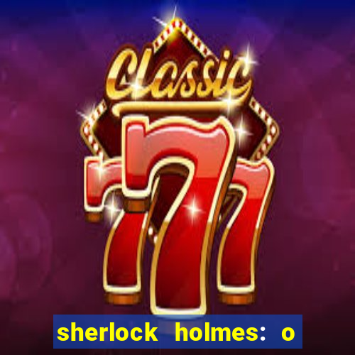 sherlock holmes: o jogo de sombras torrent