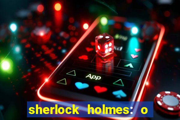 sherlock holmes: o jogo de sombras torrent