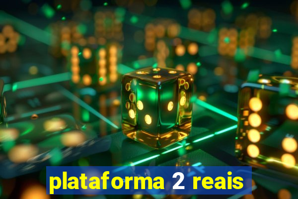plataforma 2 reais