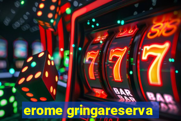 erome gringareserva