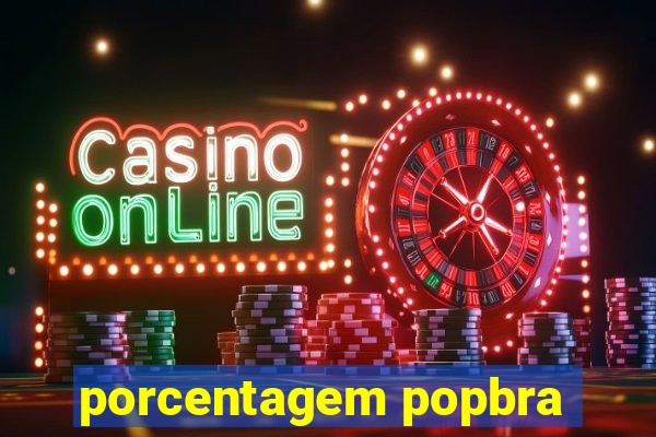 porcentagem popbra