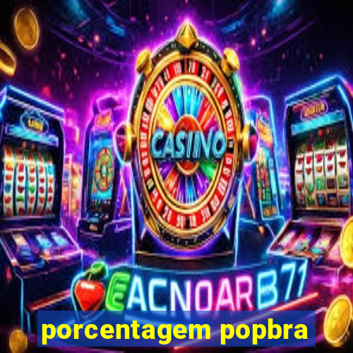 porcentagem popbra