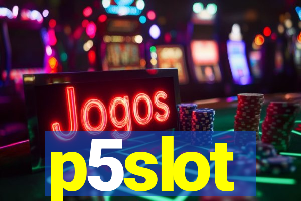 p5slot