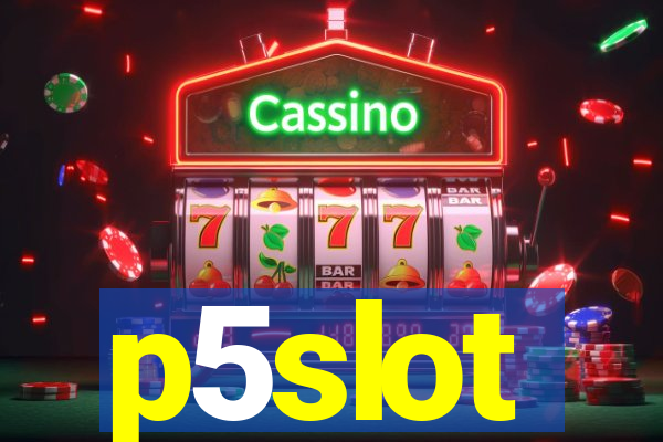 p5slot