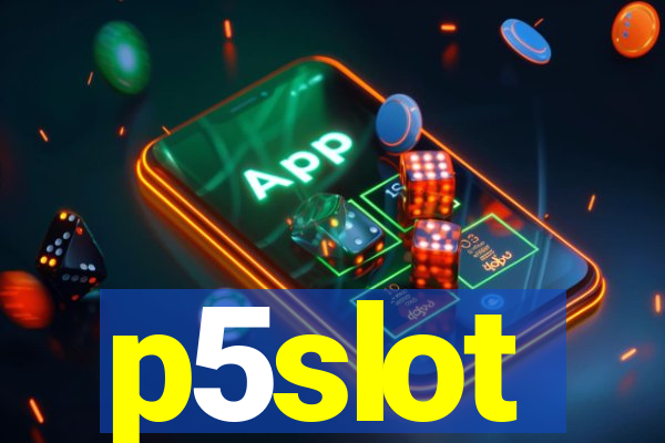 p5slot