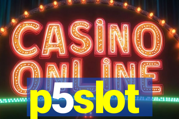 p5slot