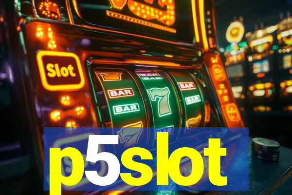 p5slot