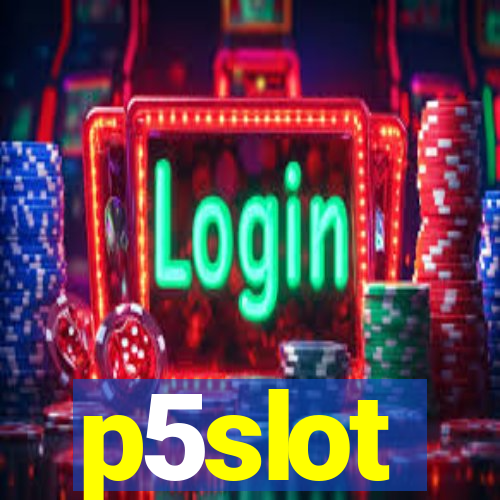 p5slot