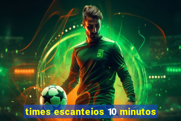 times escanteios 10 minutos