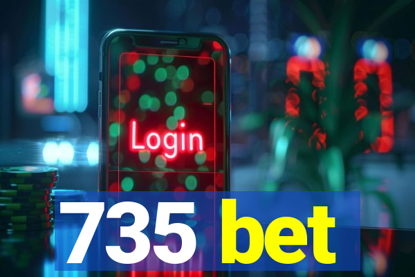 735 bet