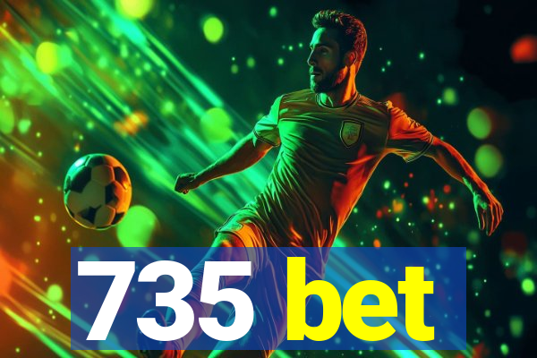 735 bet