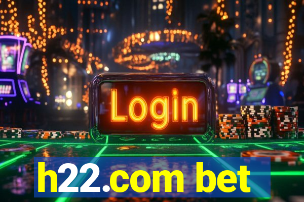 h22.com bet