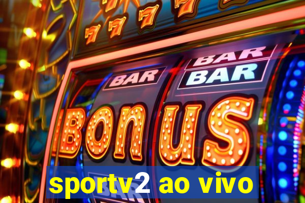 sportv2 ao vivo