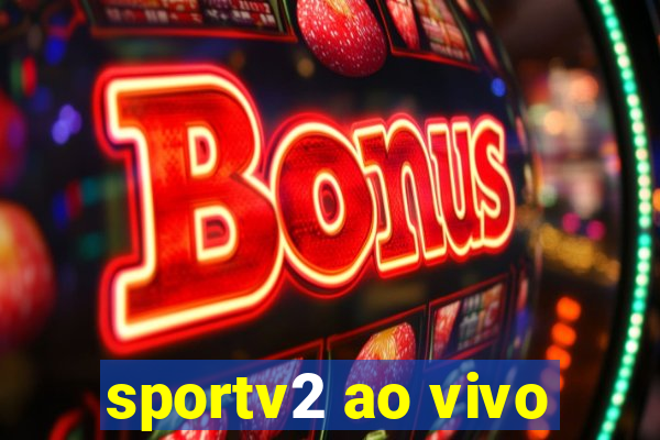 sportv2 ao vivo