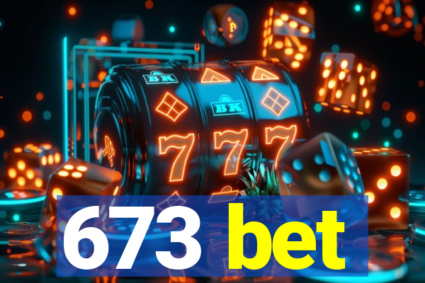 673 bet