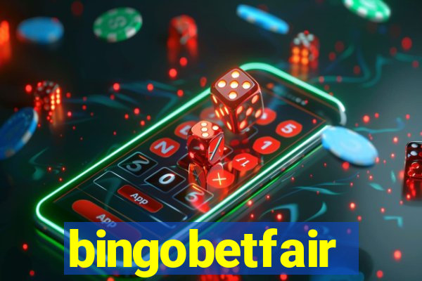 bingobetfair