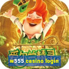 w555 casino login