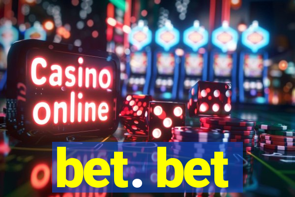 bet. bet