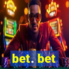 bet. bet