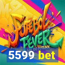 5599 bet