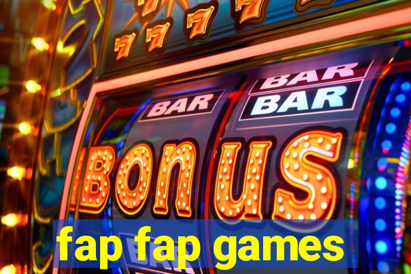 fap fap games