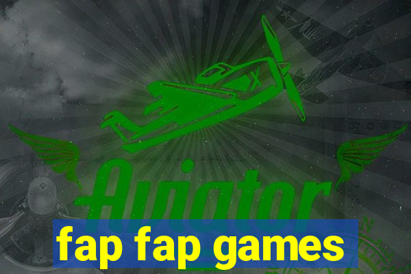 fap fap games