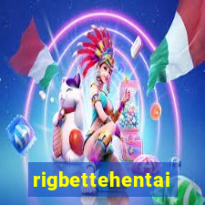 rigbettehentai