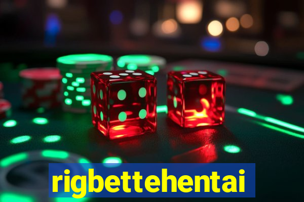rigbettehentai