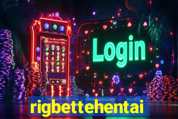 rigbettehentai