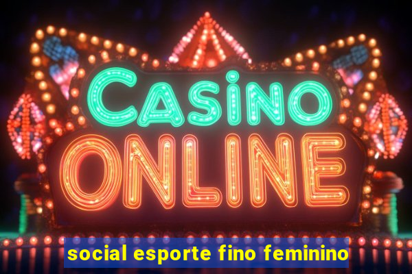 social esporte fino feminino