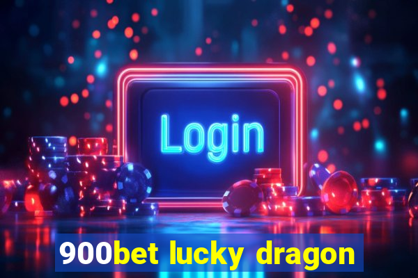 900bet lucky dragon