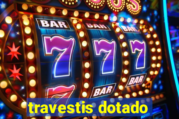 travestis dotado