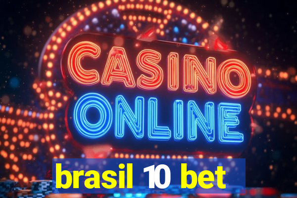 brasil 10 bet