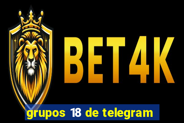 grupos 18 de telegram