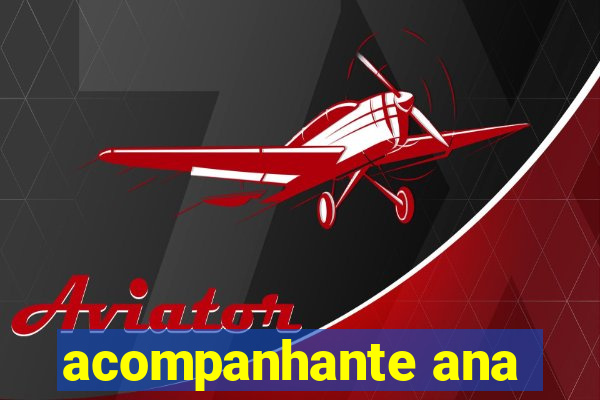 acompanhante ana