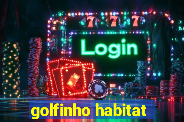 golfinho habitat