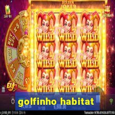 golfinho habitat